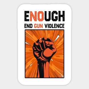 Enough End Gun Violence Anti Gun Gun Violence Awareness Sticker